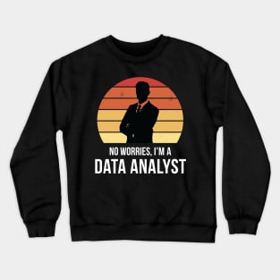 No worries i'm a data analyst Crewneck Sweatshirt